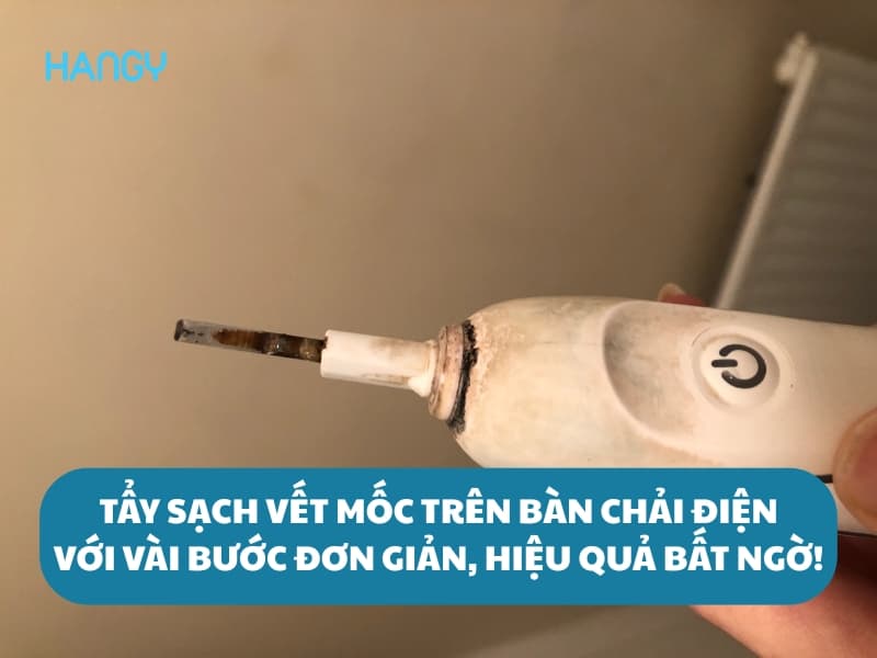 Tẩy vết mốc trên bàn chải điện chỉ với vài bước đơn giản, hiệu quả bất ngờ!