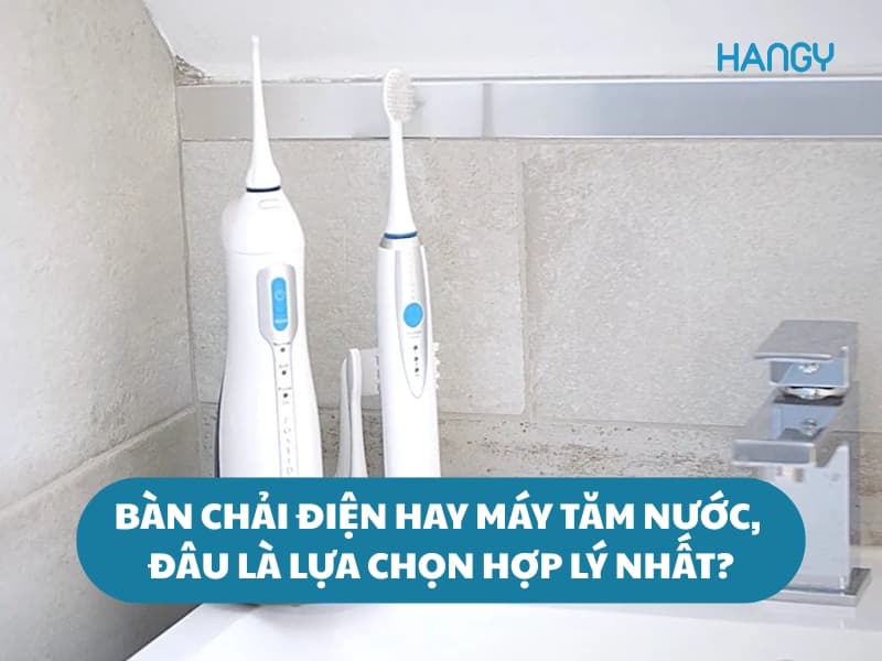 Bàn chải điện hay máy tăm nước, lựa chọn nào hợp lý nhất?